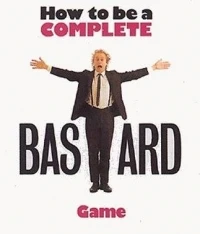 How to Be a Complete Bastard