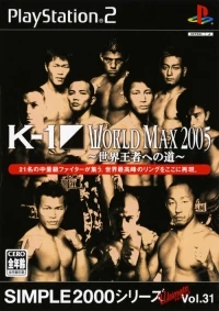 Simple 2000 Series Ultimate Vol. 31: K-1 World Max 2005: Sekai Ouja e no Michi